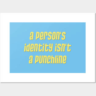 A Person's Identity Isn't A Punchline - Feminism Posters and Art